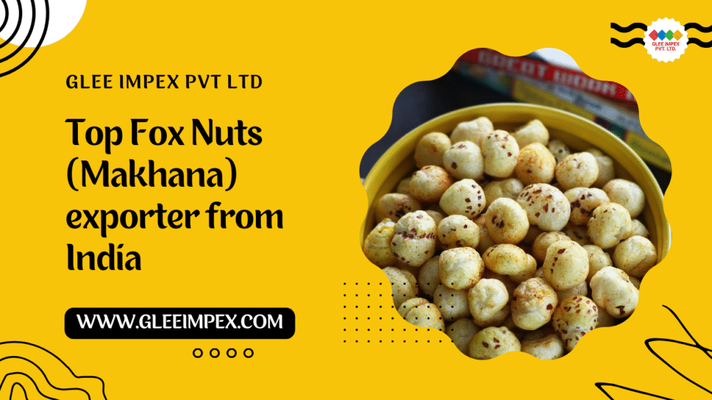 Top Fox Nuts (Makhana) Exporter in India Supplying to Germany – Top 1 Agro Export Company