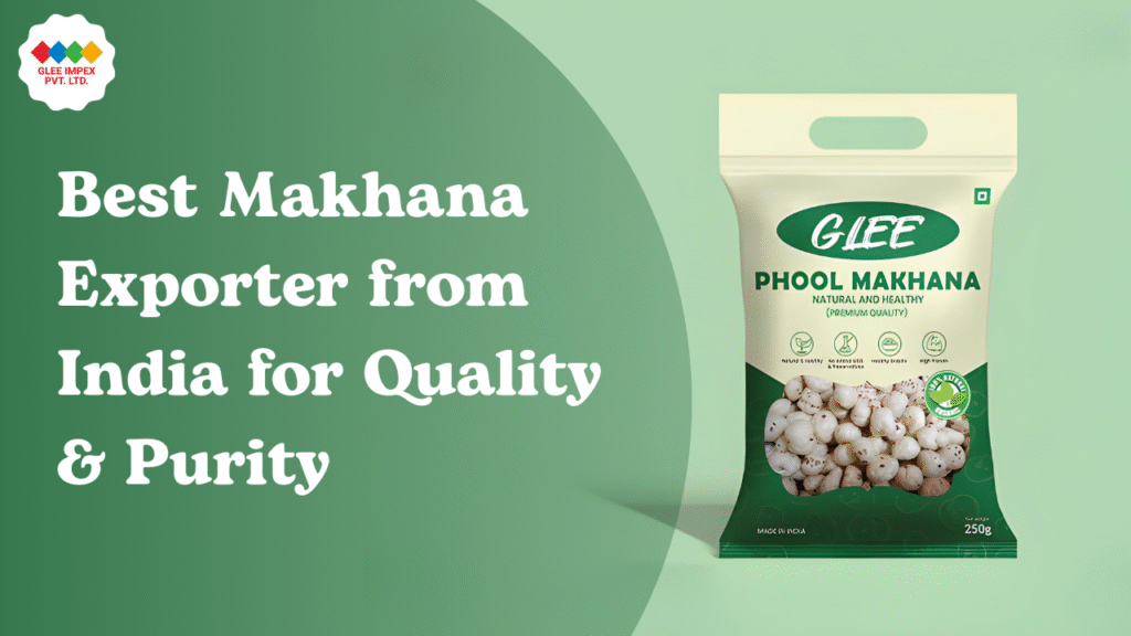 Premium Makhana Exporter in India for Quality & Purity