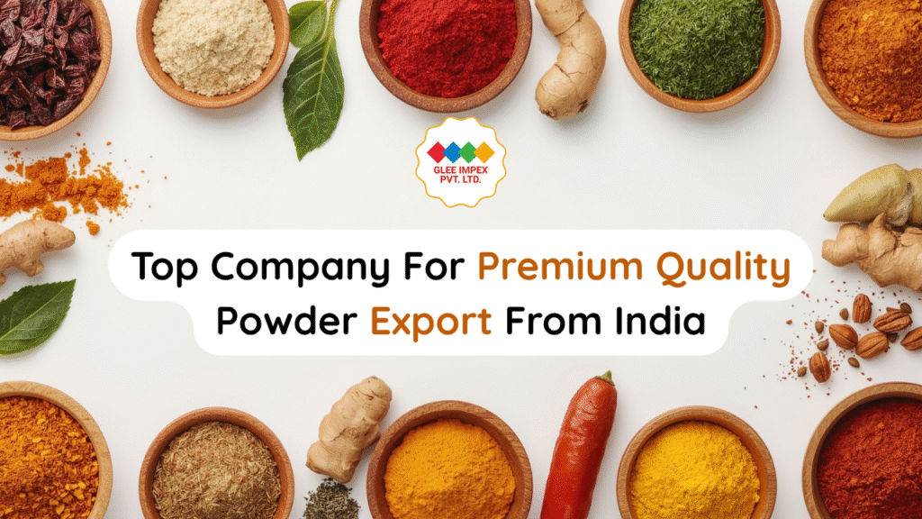 Top Company For Premium Quality Powder Export From India