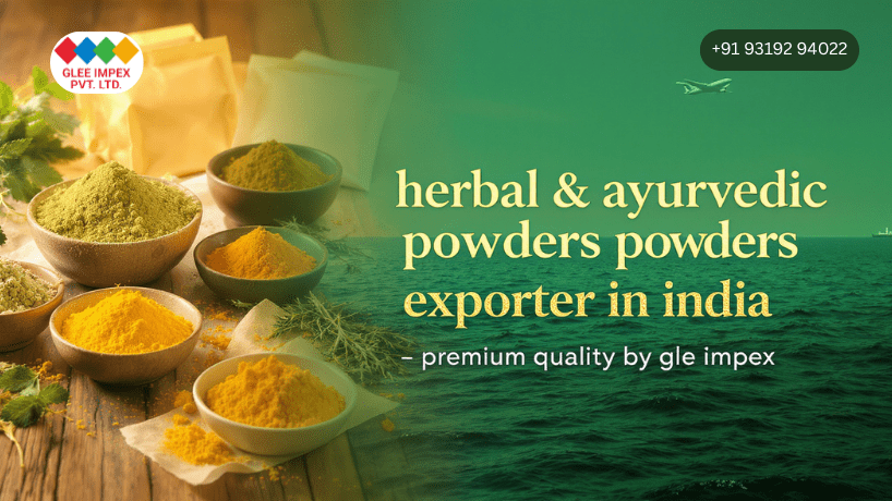 Herbal & Ayurvedic Powder Exporter in India – Premium Quality by Glee Impex