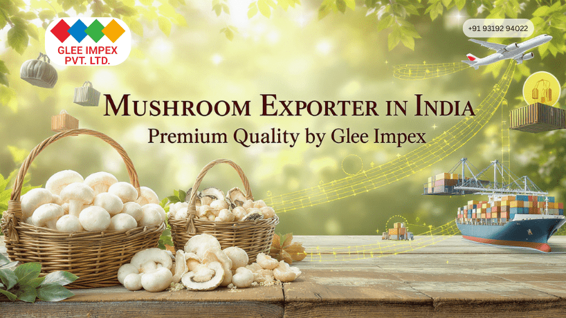 Mushroom Exporter in India – Premium Quality by Glee Impex