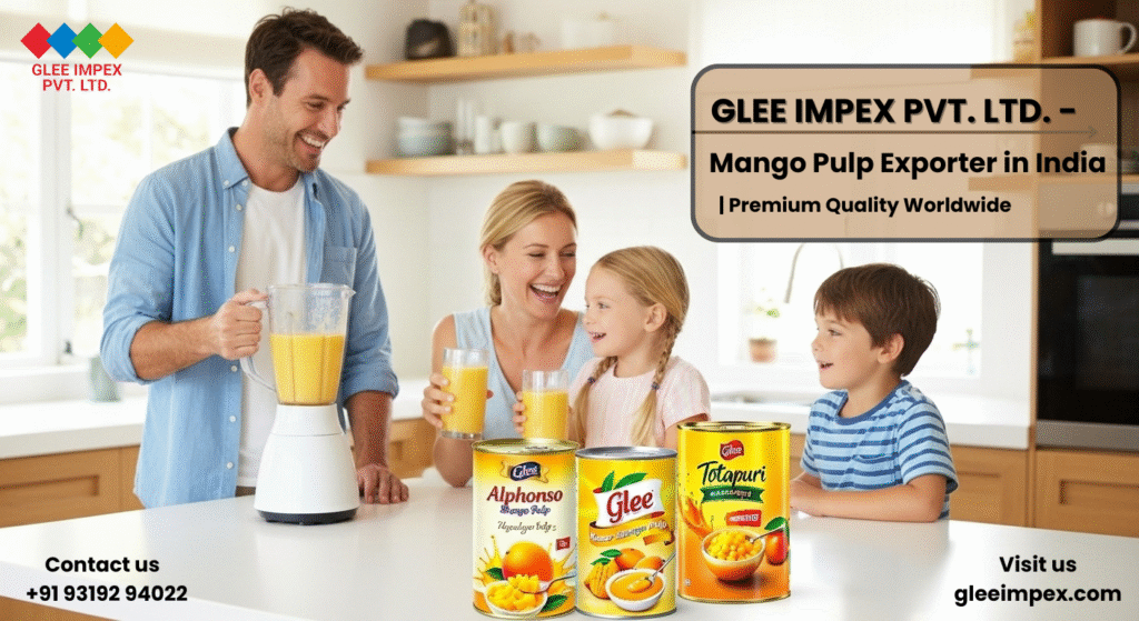 Glee Impex Pvt Ltd.: A Top Mango Pulp Export Firm from India Bringing Authentic Taste Worldwide