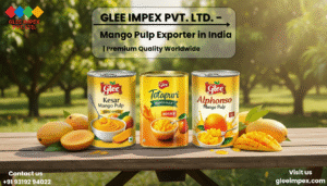Why Glee Impex is the Top-Ranked Mango pulp exporter in India for Organic and Aseptic Bulk Pulp Supply