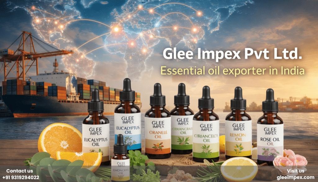 Premium Essential Oil Exporter in India: Pure Bulk Extracts for Global Markets | Glee Impex
